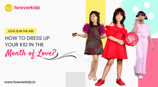 Love is in the Air: How to dress up your Kid in the month of love?