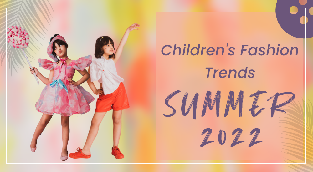 Children's fashion trends summer 2022