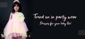 Trend on in party wear dresses for your baby girl